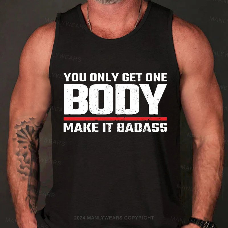 You Only Get One Body Make It Badass Tank Top