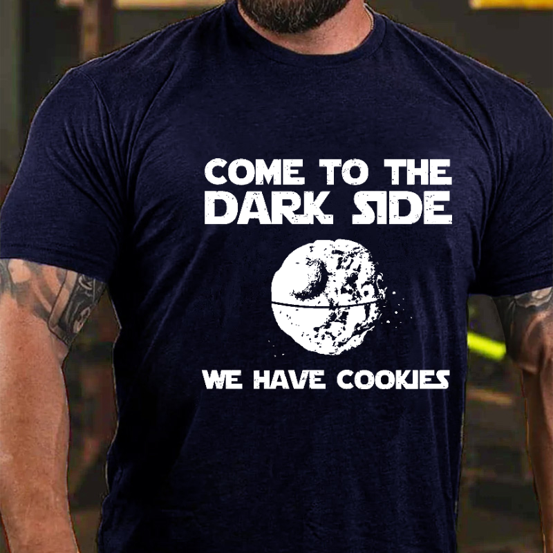 Come To The Dark Side We Have Cookies Funny Custom T-shirt