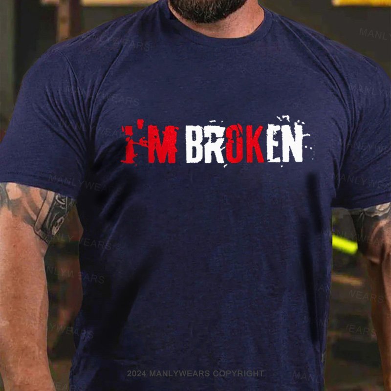 I'm Broken T-Shirt