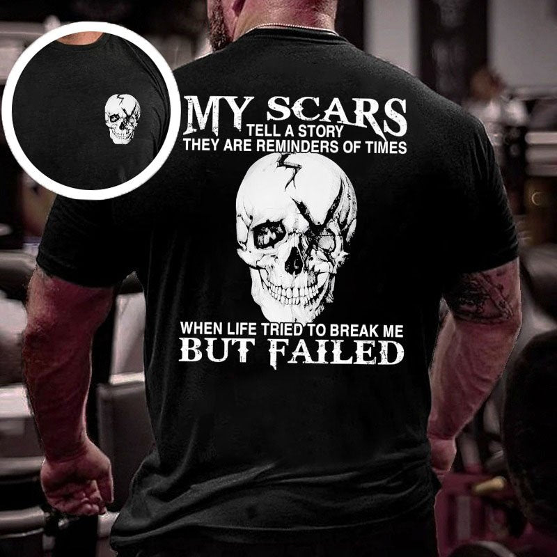 My Scars Tell A Story They Are Reminders Of When Life Tried To Break Me But Failed  Double-sided Print T-shirt