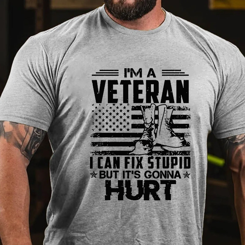 I'm A Veteran Who Can Fix Stupid But It Is Gonna Hurt T-shirt