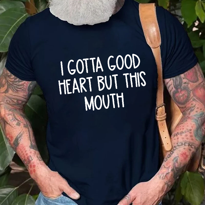 I Gotta Good Heart But This Mouth Funny T-shirt