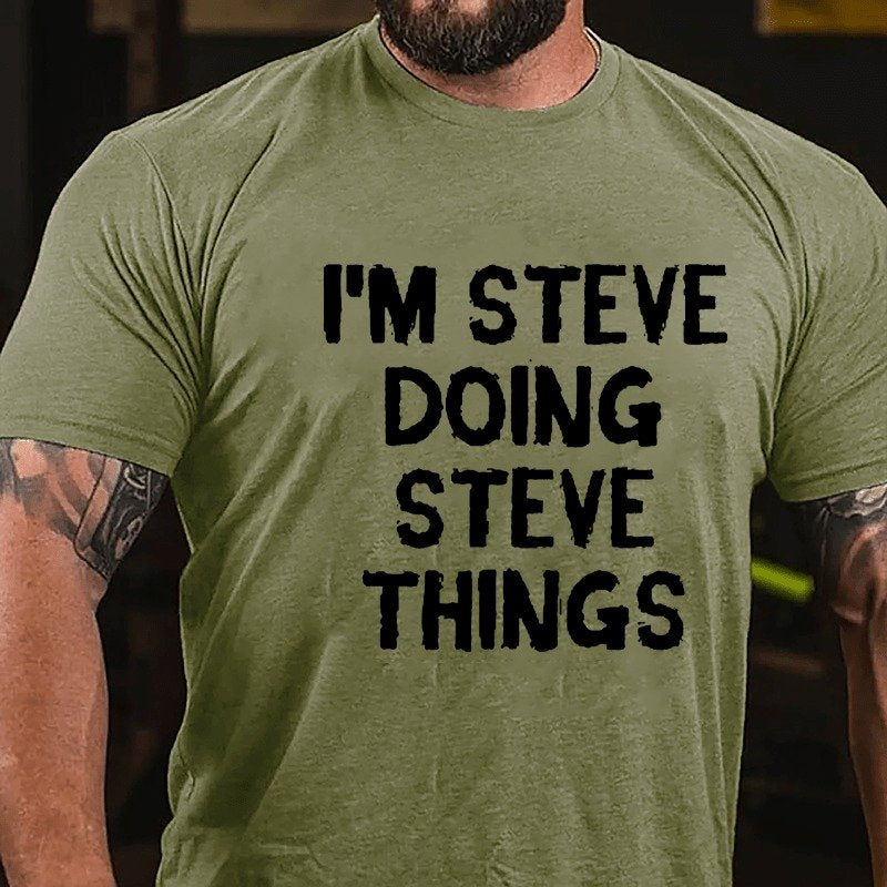 I'm Steve Doing Steve Things  T-shirt