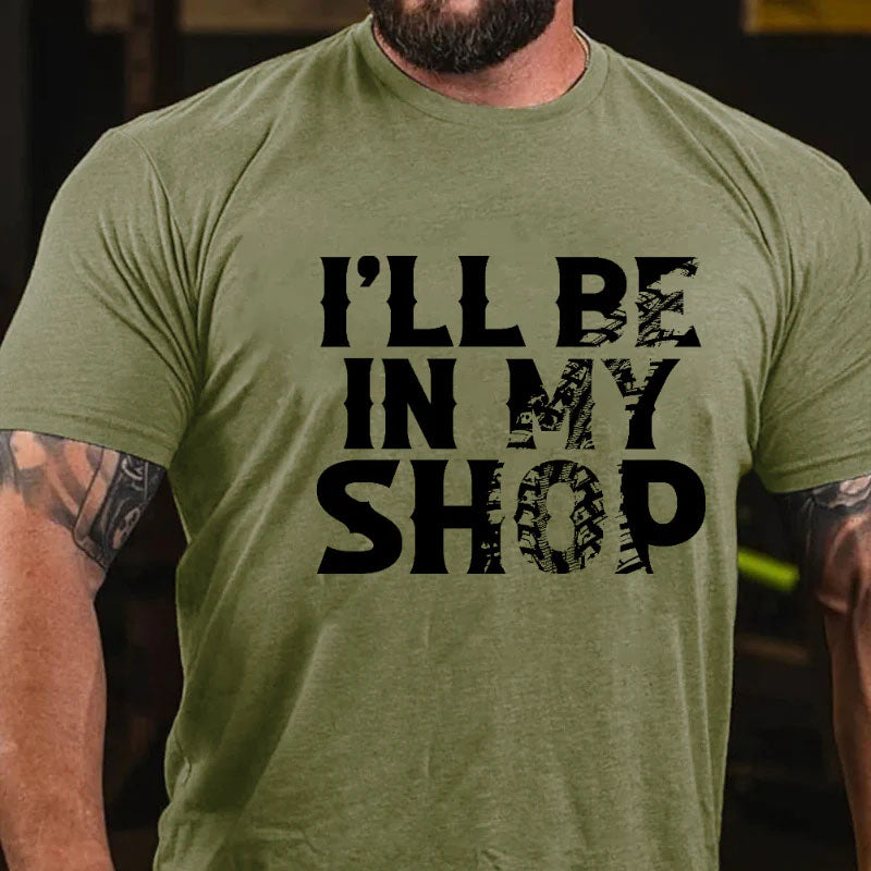 I'll Be In My Shop Funny Custom Men's T-shirt