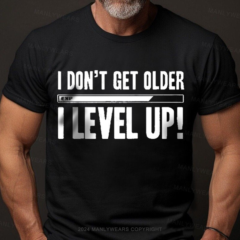 I Don't Get Older I Level Up T-Shirt