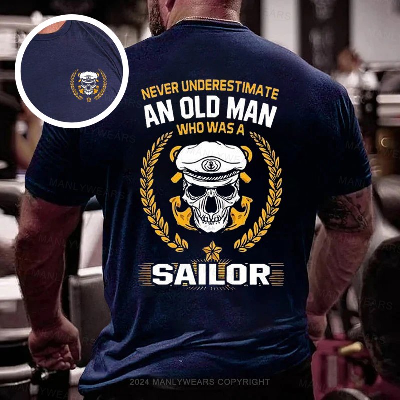 Never Underestimate An Old Man Who Was A Sailor Double-sided Print T-shirt