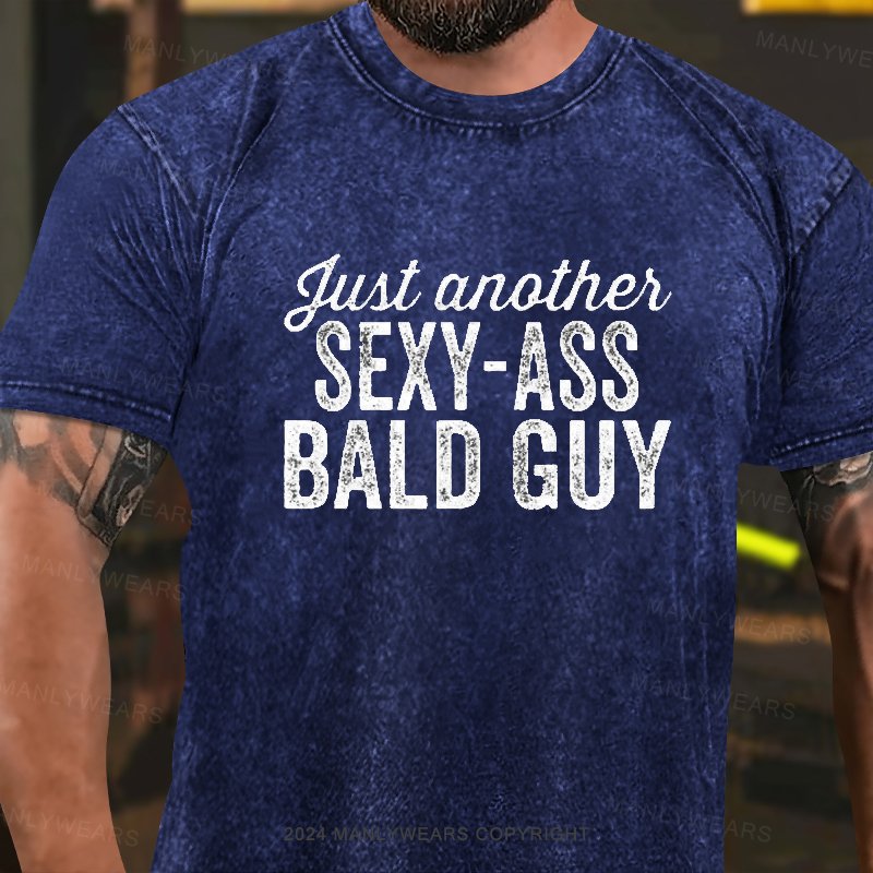 Just Another Sexy-Ass Bald Guy Washed T-Shirt
