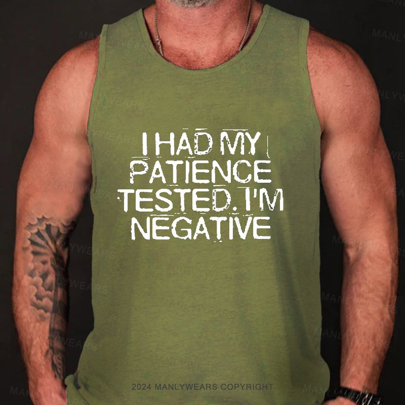 I Had My Patience Tested. I'm Negative Tank Top