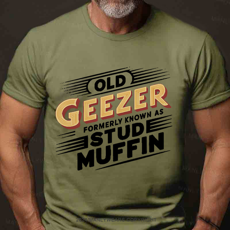 Old Geezer Formerly Known As Stud Muffin Men's T-Shirt