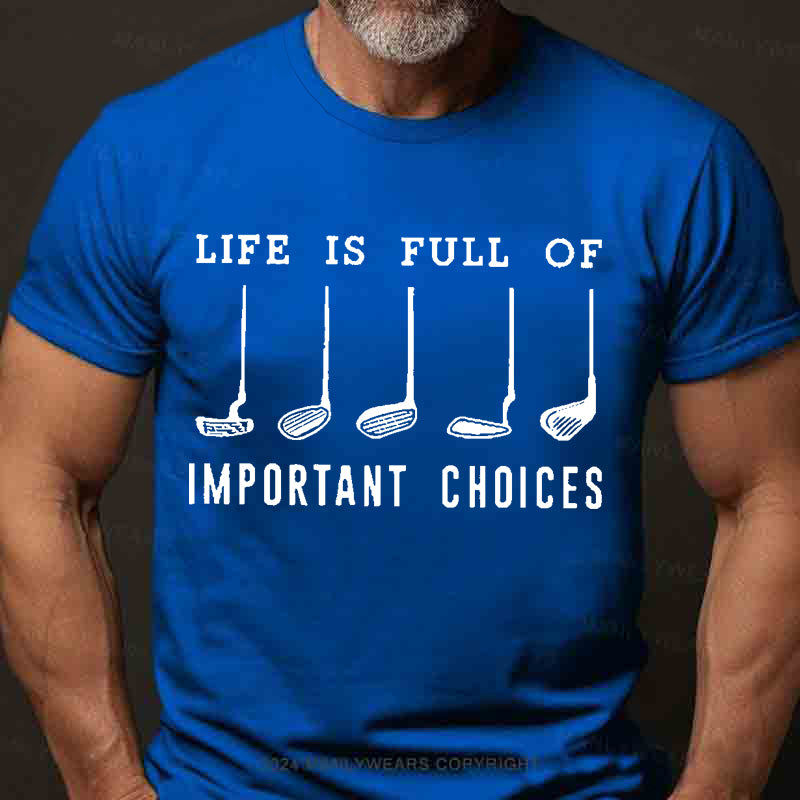 Life Is Full Of Important Choice Golf Player Men's T-Shirt