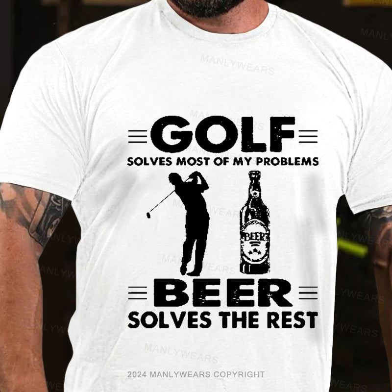 Golf Solves Most Of My Problems Beer Solves The Rest Men's T-Shirt