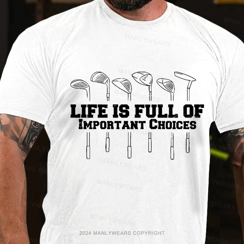 Life Is Full Of Important Choice Men's T-Shirt