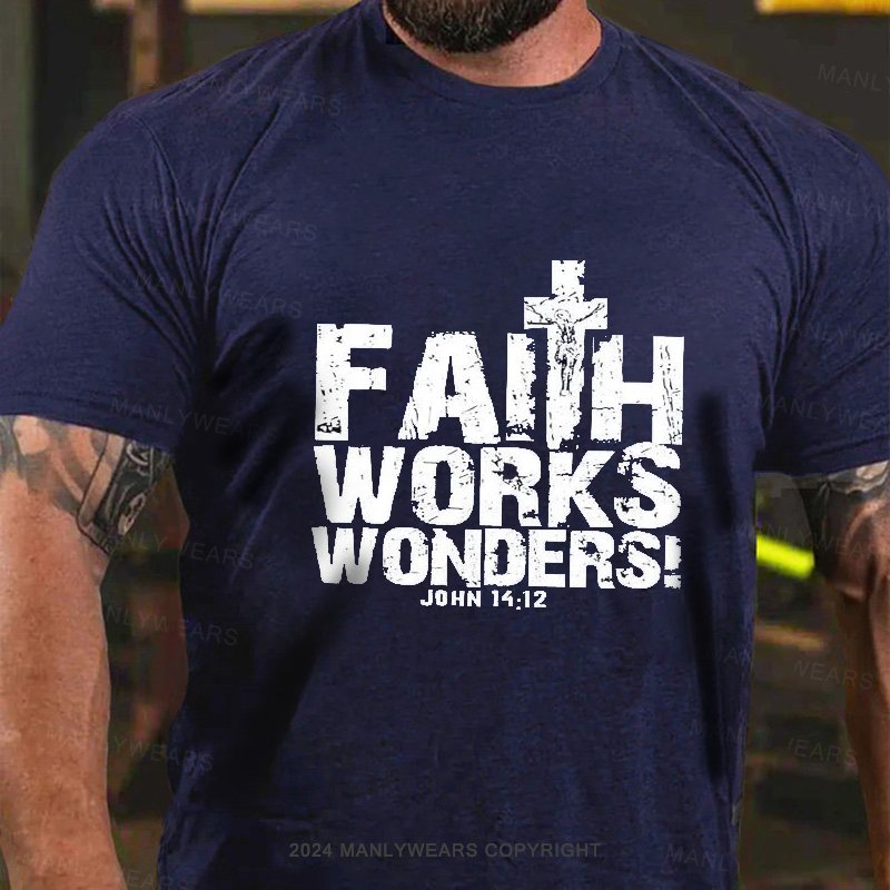 Faith Works Works Wonders John 14:12 T-Shirt