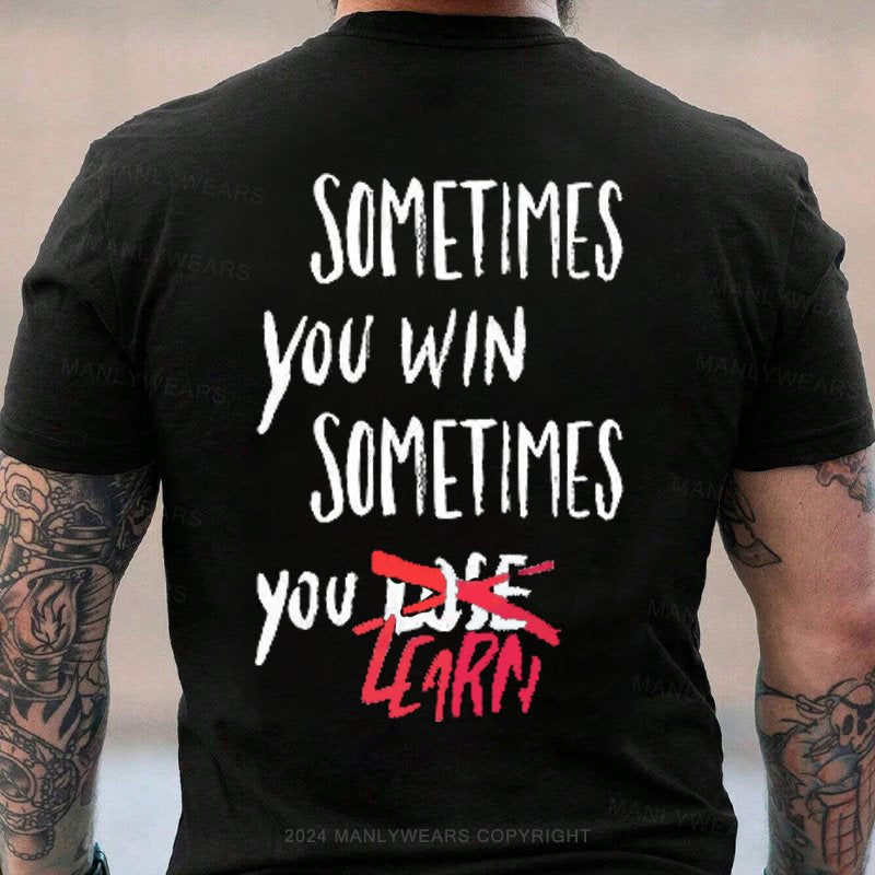 Sometimes You Win Sometimes You Zcarn T-Shirt