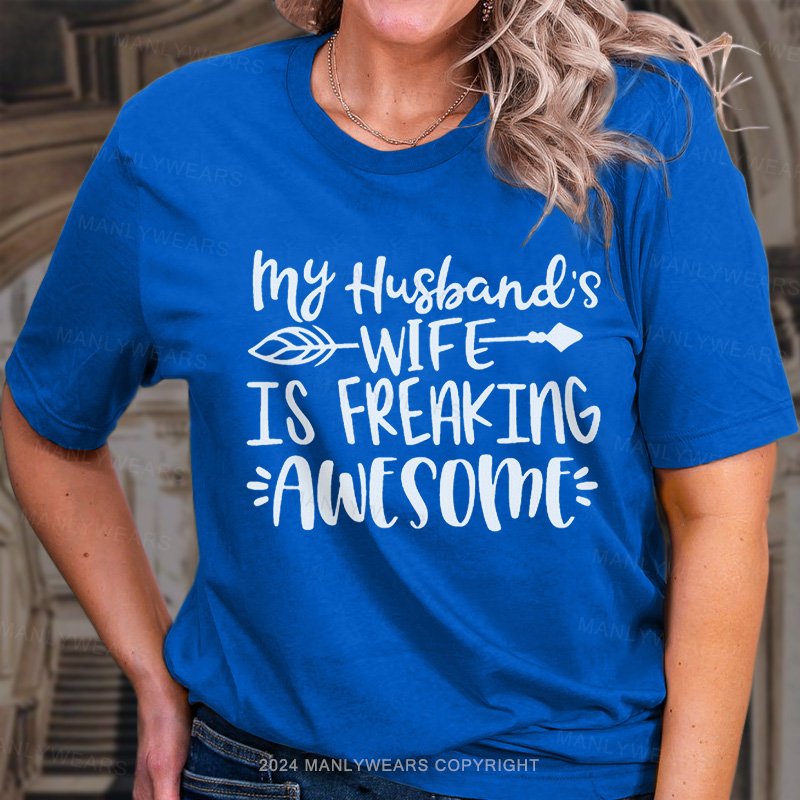 My Husbanes Wife Is Freakimg Awesome T-Shirt