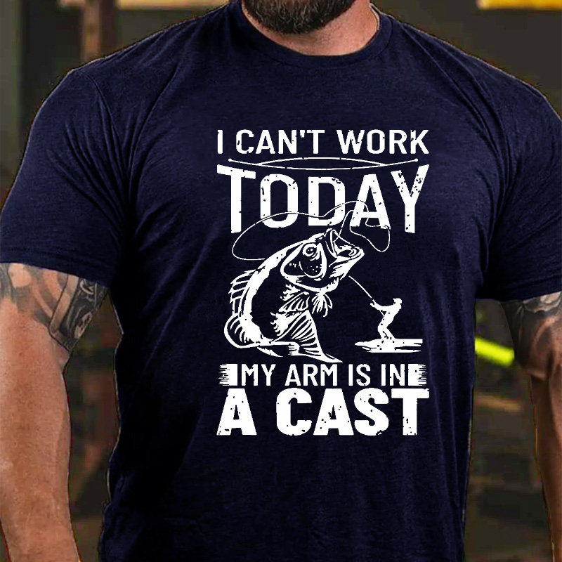 I Can't Work Today My Arm Is In A Cast T-shirt