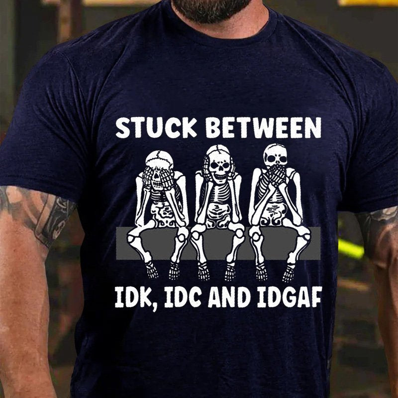 Stuck Between Idk Idc And Idgaf T-Shirt