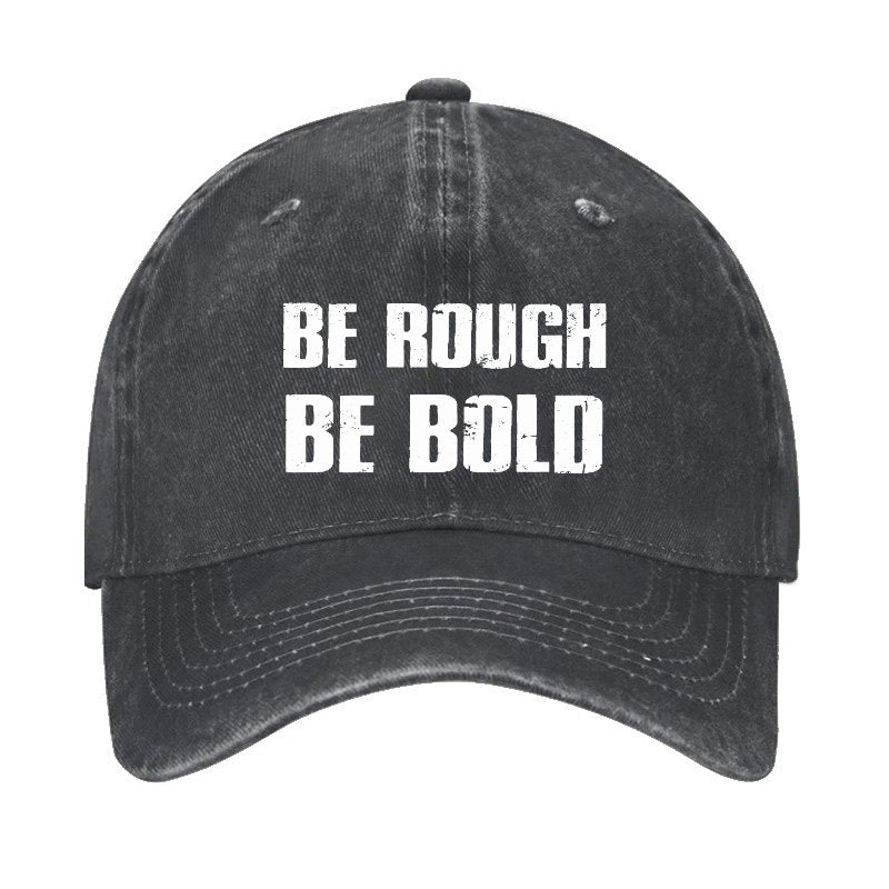 Be Rough Be Bold Hat