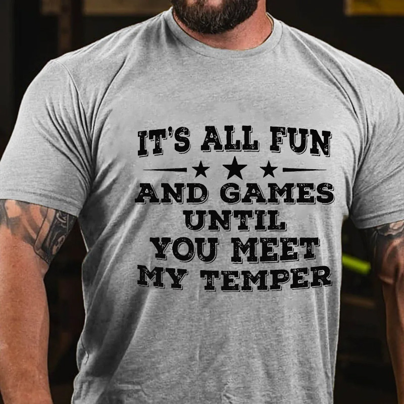 It's All Fun And Games Until You Meet My Temper T-shirt