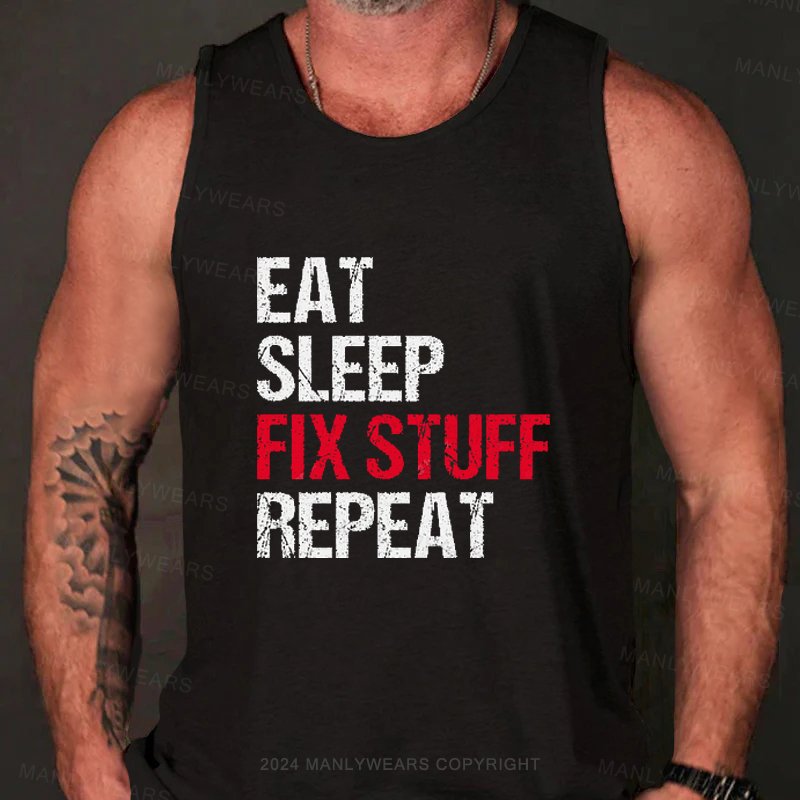 Eat Sleep Fix Stuff Repeat Tank Top