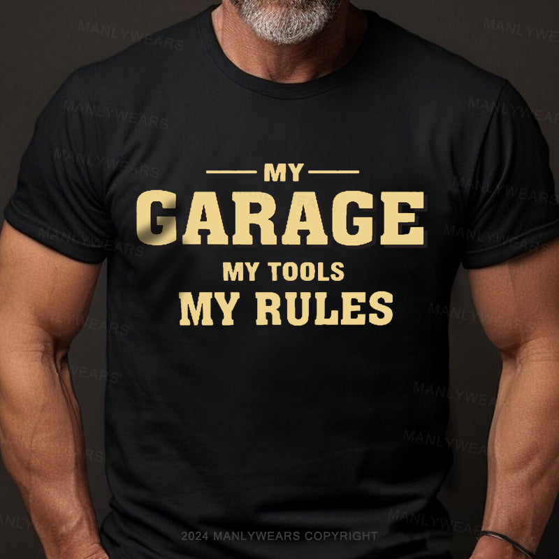 My Garage My Tools My Rules Men's T-Shirt