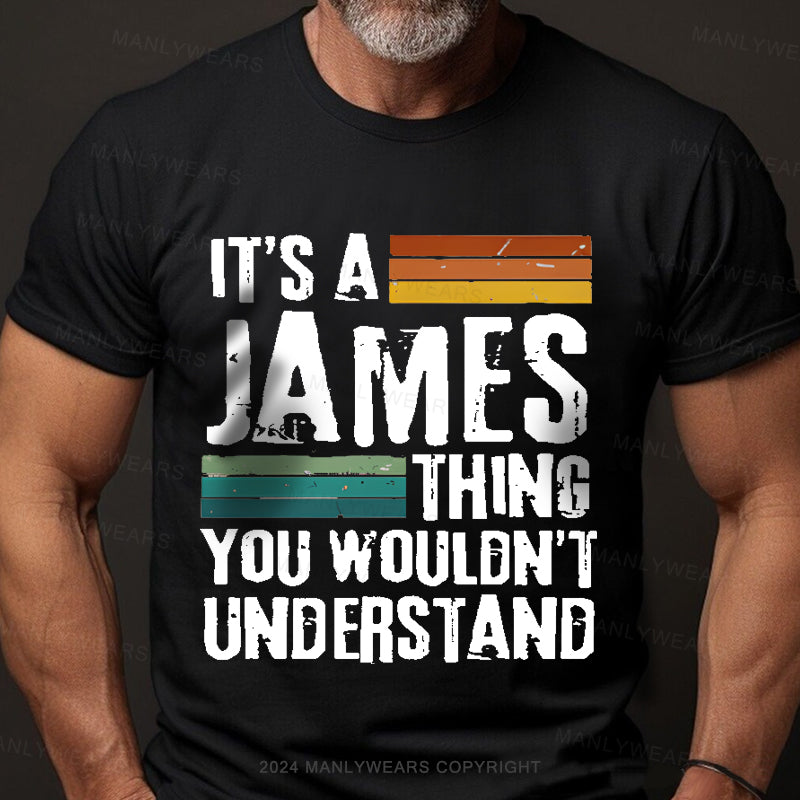 Personalized Name It's A James Thing You Wouldn't Understand T-Shirt