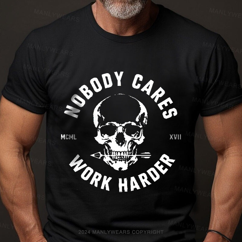 Nobody Cares Work Harder Skull Men's T-Shirt