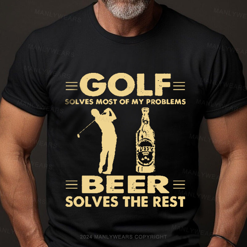 Golf Solves Most Of My Problems Beer Solves The Rest Men's T-Shirt