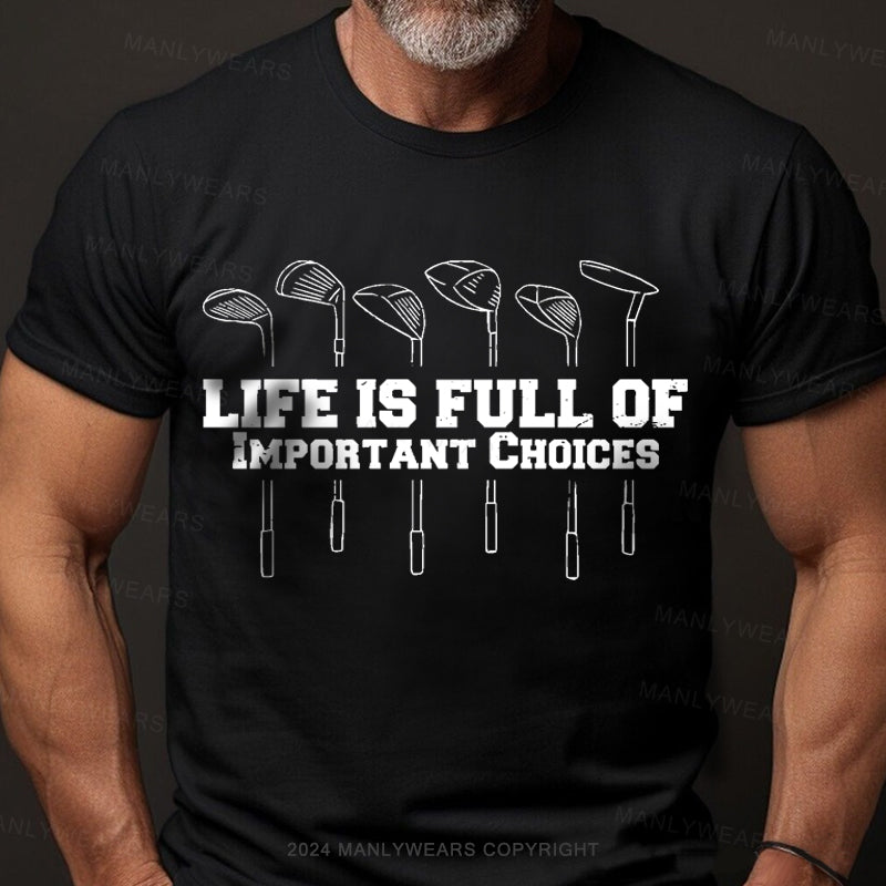 Life Is Full Of Important Choice Men's T-Shirt