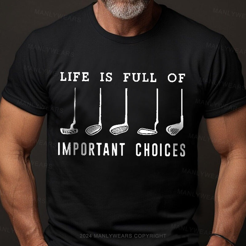 Life Is Full Of Important Choice Golf Player Men's T-Shirt