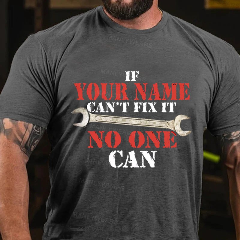 Personalized Name  If Your Name Can't No One Can Tshirt