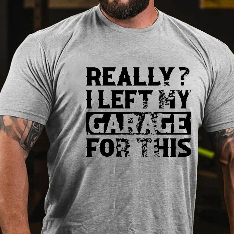 Really? I Left My Garage For This T-Shirt