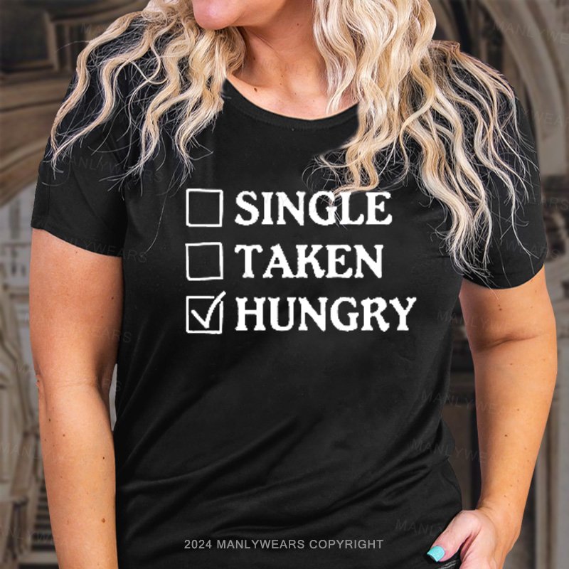 Single Taken Hungry T-Shirt