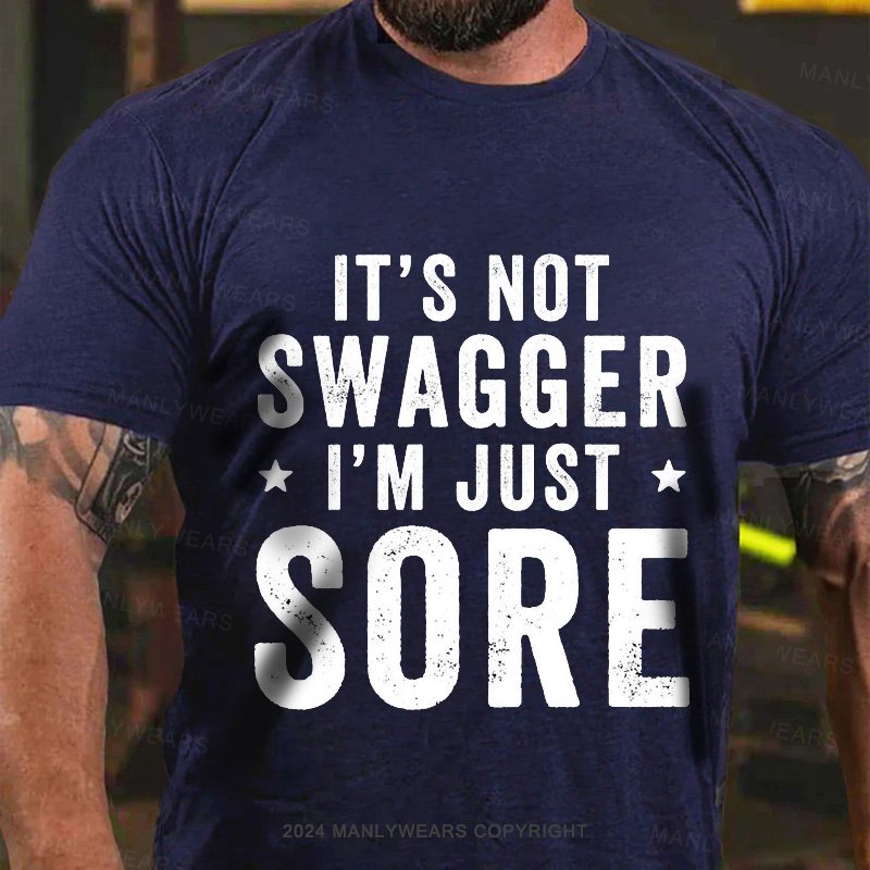 It's Not Swagger I'm Just Sore T-Shirt