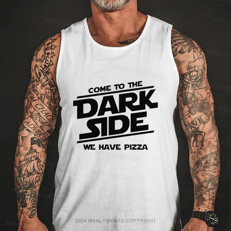 Come To The Dark Side We Have Pizza Tank Top