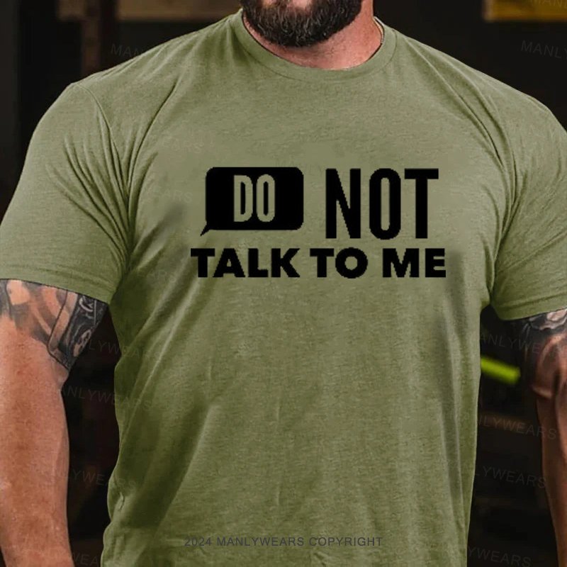 Do Not Talk To Me T-Shirt