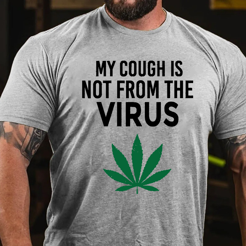 My Cough Is Not From The Virus Funny Weed Marijuana Smoker T-shirt