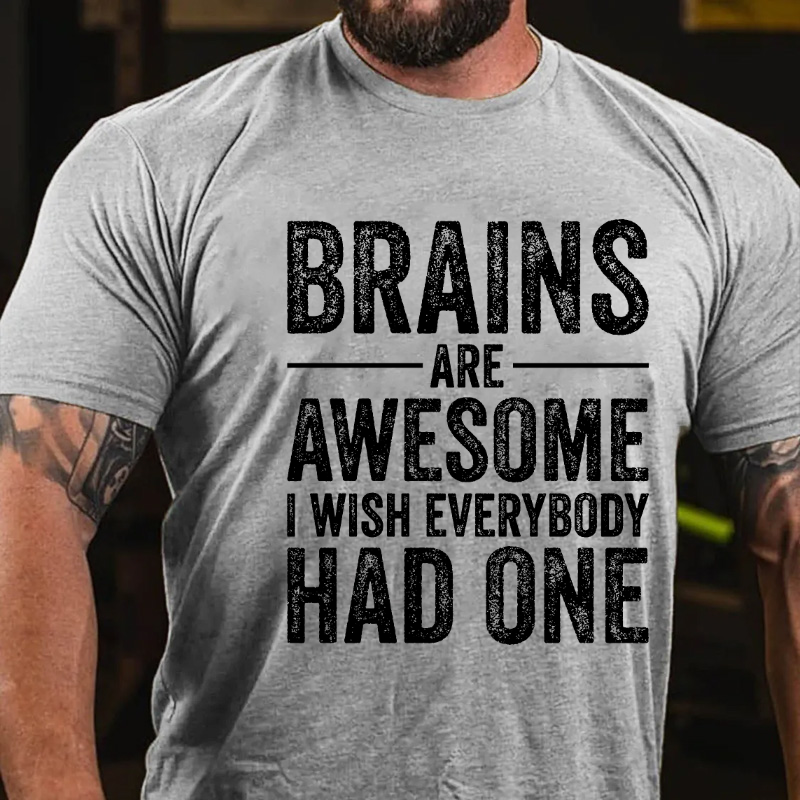 Brains Are Awesome I Wish Everybody Had One T-shirt