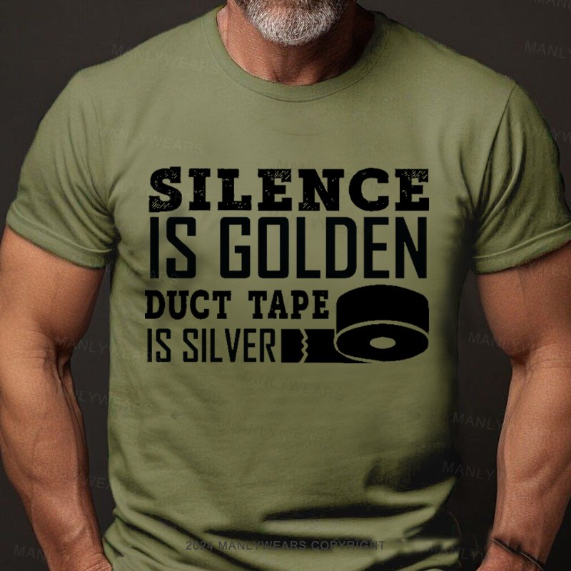 Silence Is Golden Duct Tape Is Silver T-Shirt