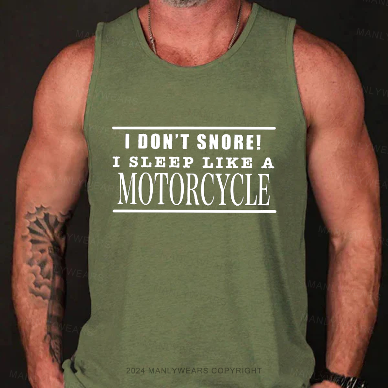 I Don't Snore!I Sleep Like A Motorcycle Tank Top