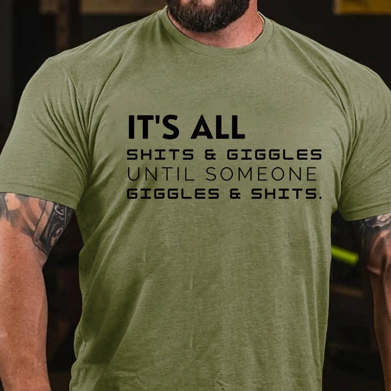 It's All Shits Giggles Until Someone Gigglese Shits T-Shirt