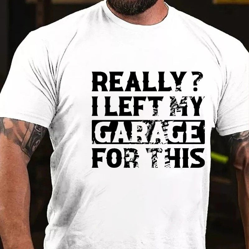 Really? I Left My Garage For This T-Shirt