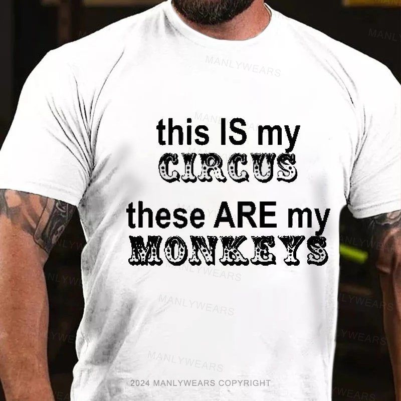 This Is My Circus These Are My Monkeys T-Shirt