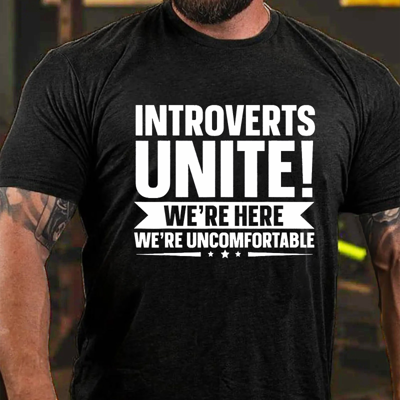 Introverts Unite We're Here Uncomfortable T-shirt