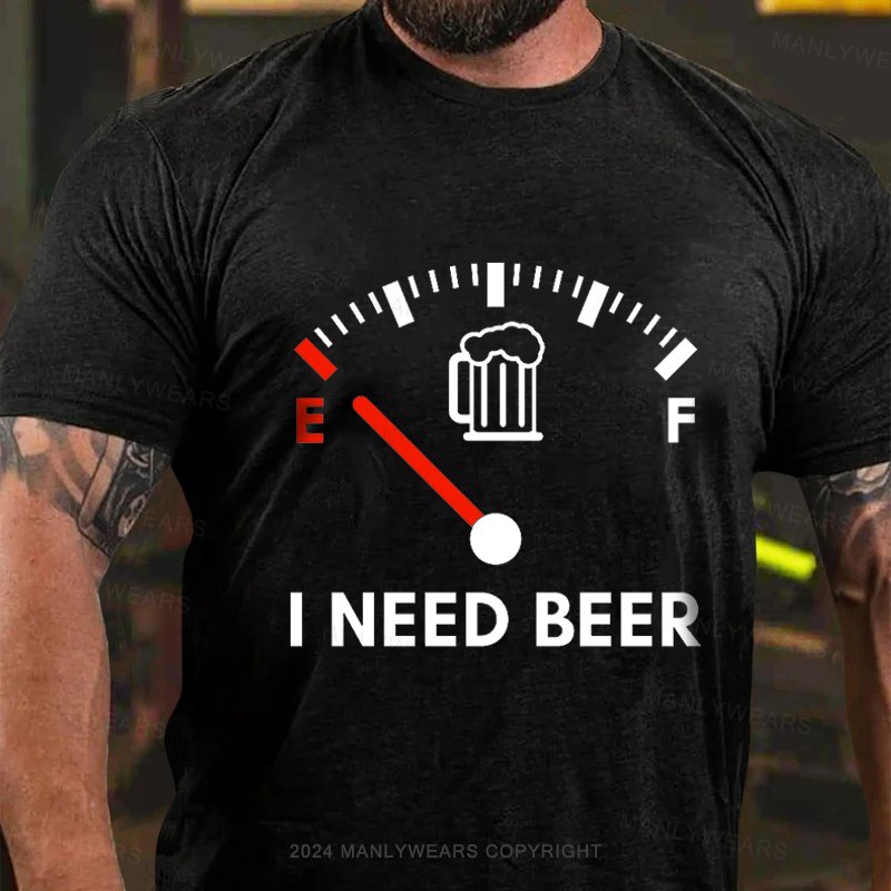 I Need Beer T-Shirt