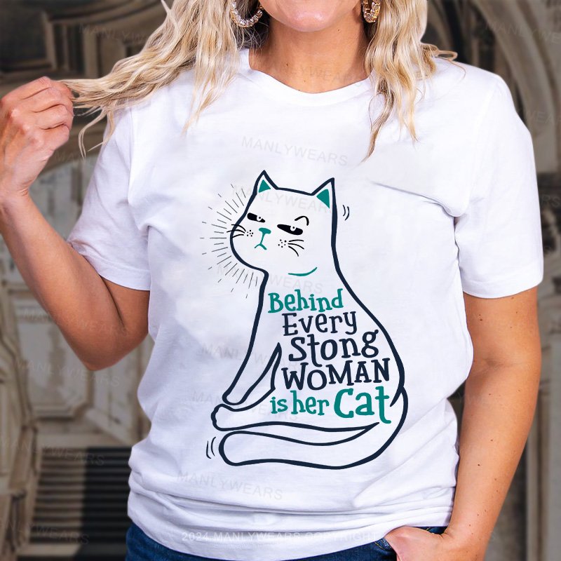 Behind Every Strong Women Is Her Cat T-shirt