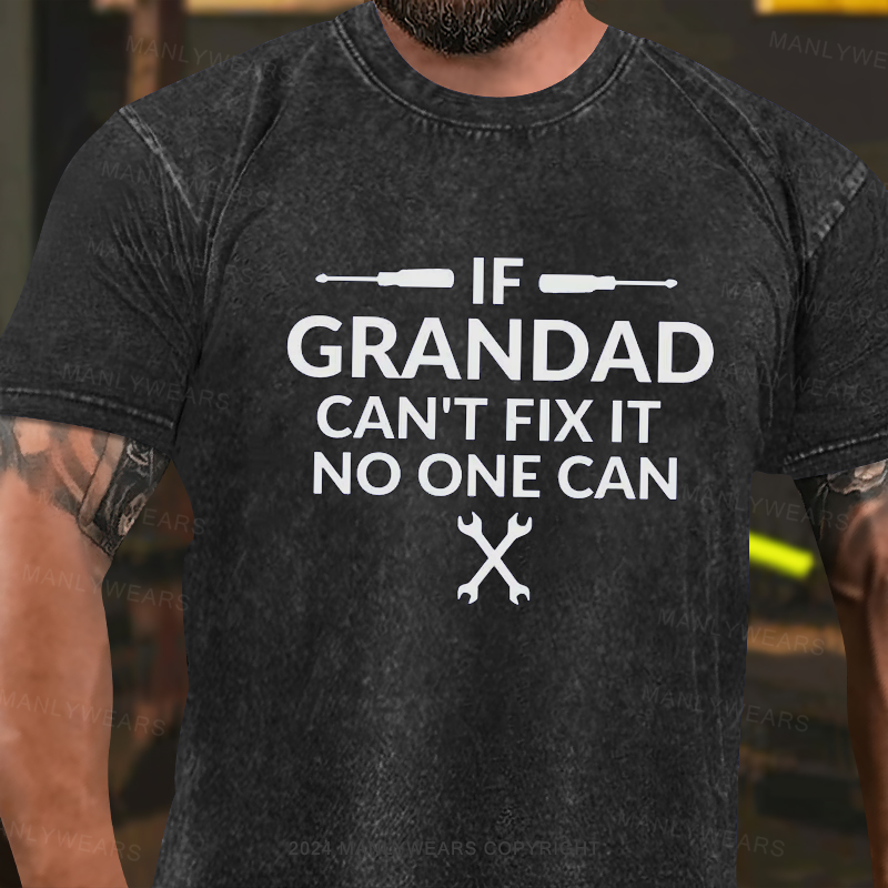 If Grandad Can't Fix It No One Can  Washed T-Shirt
