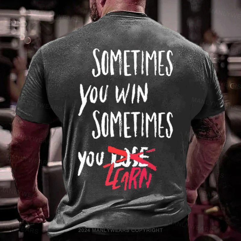 Sometimes You Win Sometimes You Zcarn T-Shirt