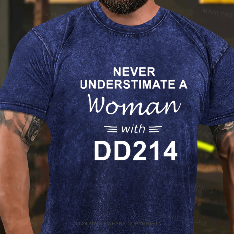 Never Underestimate A Woman With DD214 Washed T-Shirt