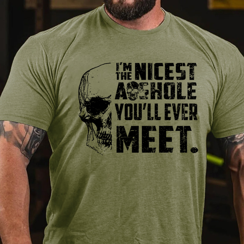 I'm The Nicest Asshole You'll Ever Meet T-shirt